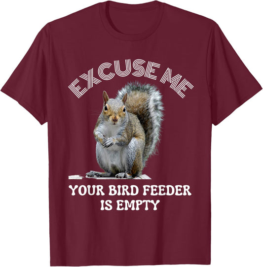 Squirrel excuse to me your bird feeder is empty cute saying T-Shirt - T-Shirt | Maroon