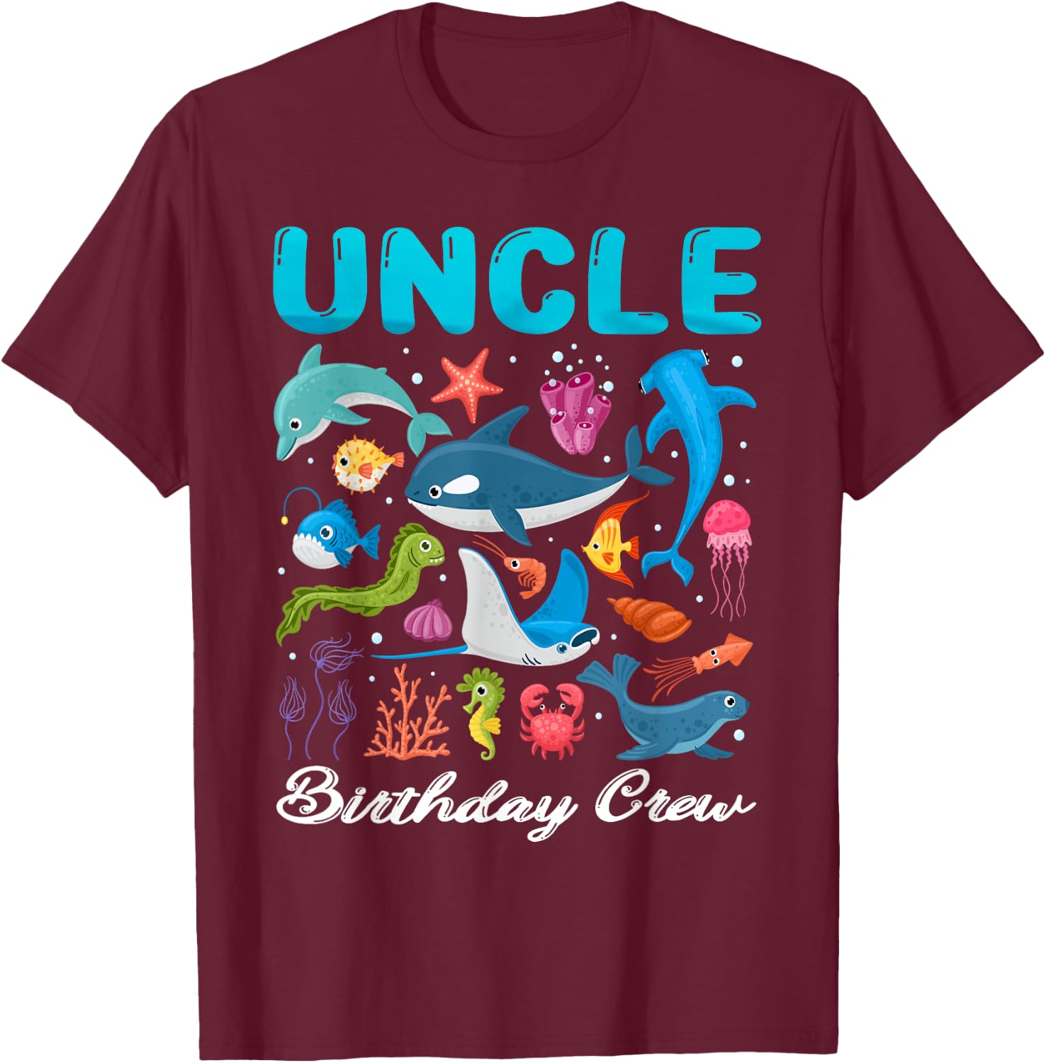 Uncle Birthday Crew Ocean Animals Theme Birthday Under Sea T-Shirt - T-Shirt | Maroon