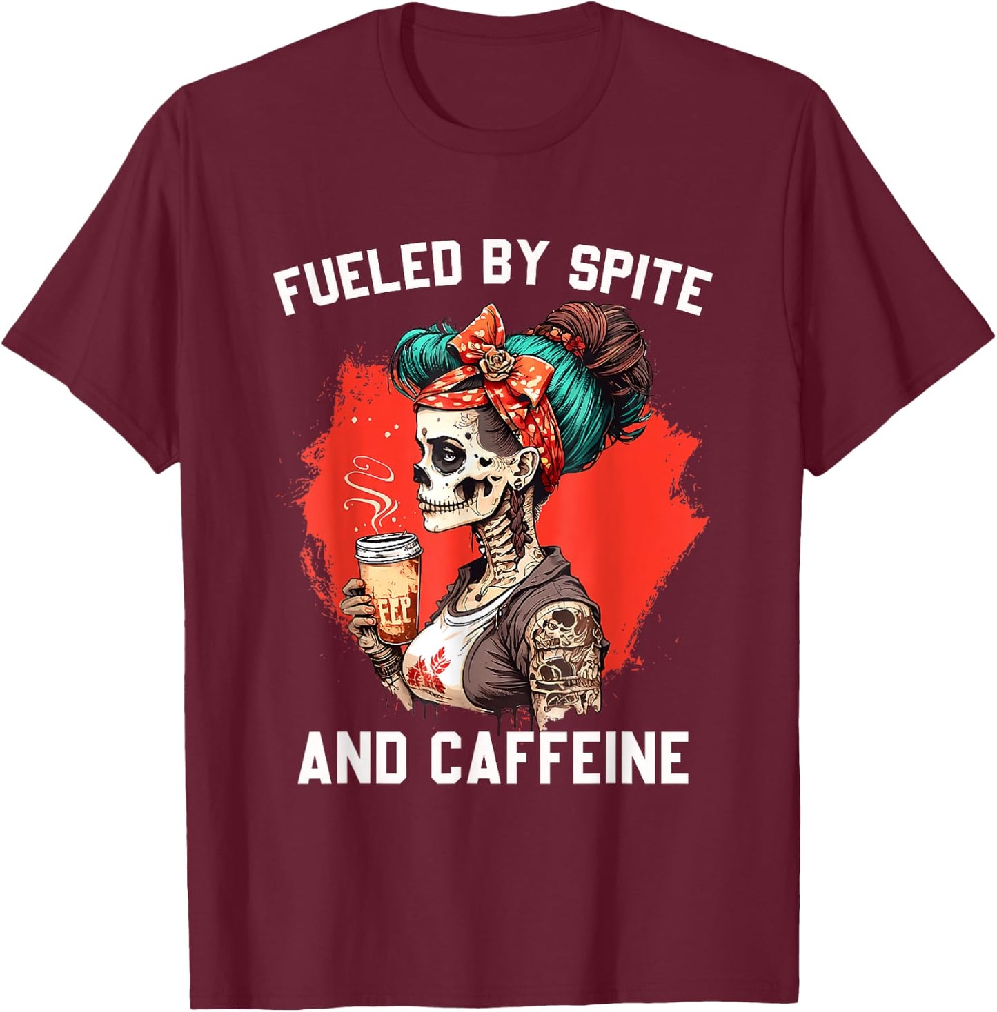 Fueled by Spite and Caffeine T-Shirt - T-Shirt | Maroon