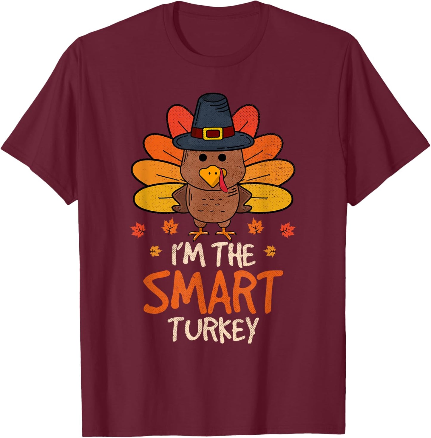 I'm the Smart Turkey Thanksgiving 2024 Family Autumn Fall T-Shirt - T-Shirt | Maroon