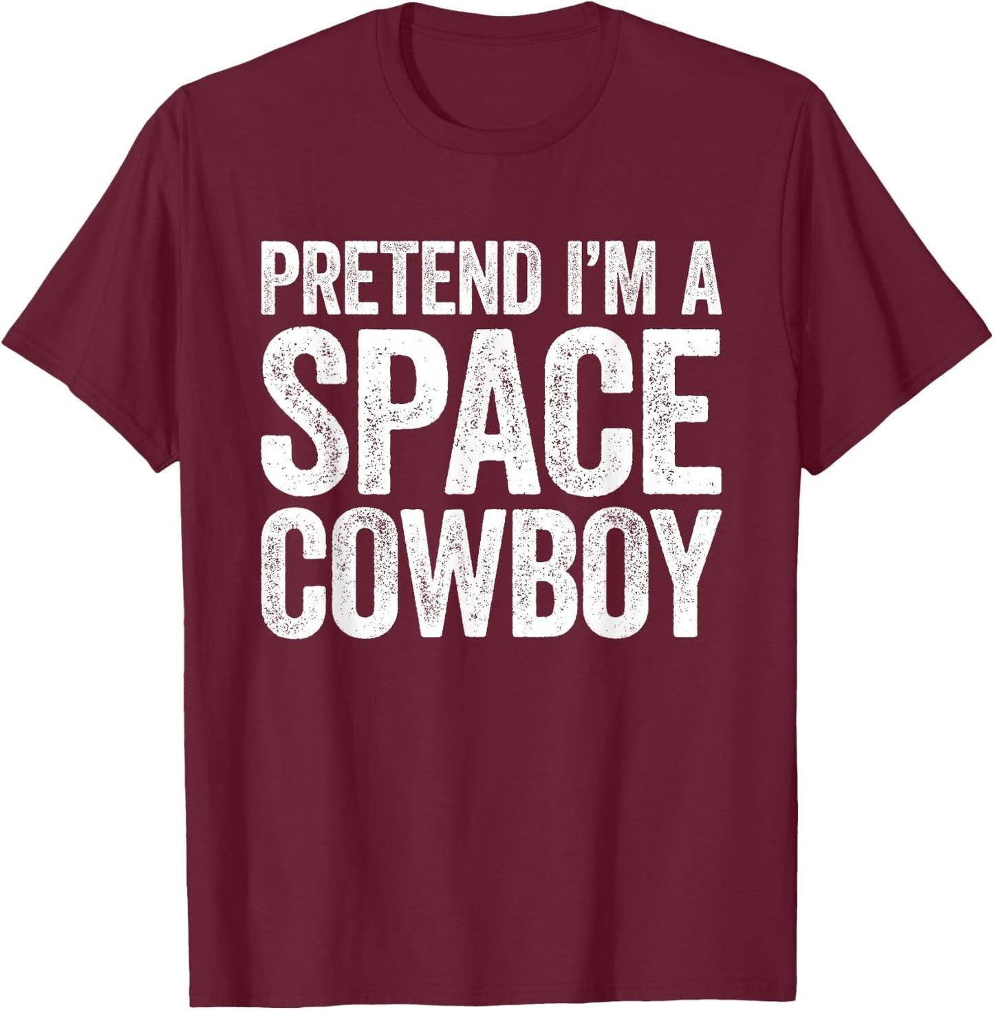 Pretend I'm A Space Cowboy Shirt Adult Kids Costume T-Shirt - T-Shirt | Maroon