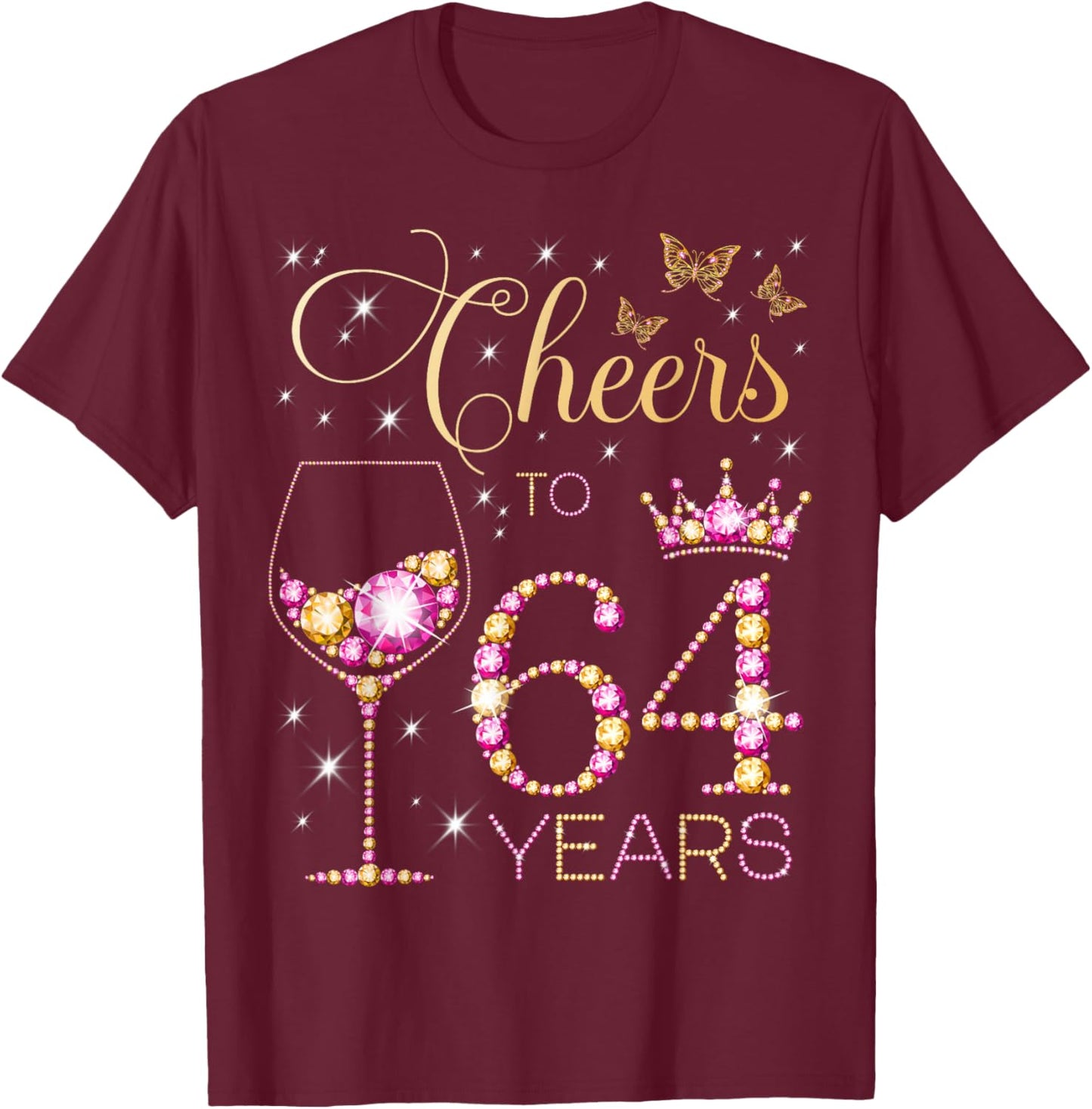 Cheers to 64 Years Old 64th Birthday Party Women 64th Bday T-Shirt - T-Shirt | Maroon