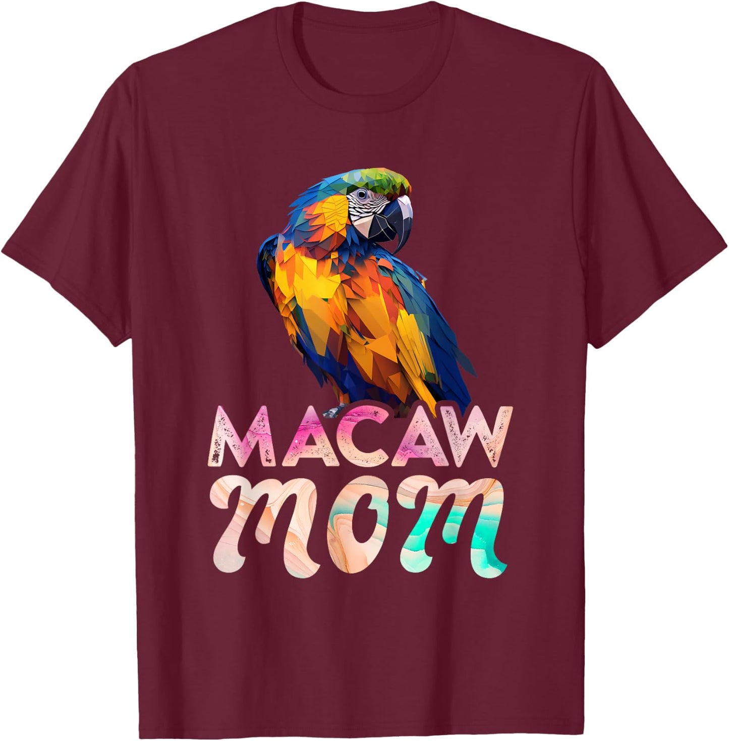 Macaw Mom Macaws Mommy Bird Lovers Women Parrot Owners T-Shirt - T-Shirt | Maroon