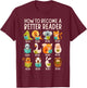 Reading Teacher How to Become a Better Reader Book Lover Fun T-Shirt - T-Shirt | Maroon