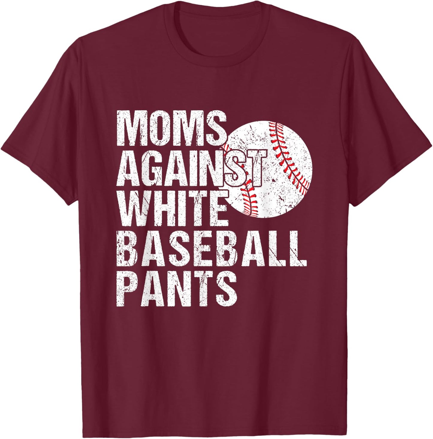 Moms Against White Baseball Pants Funny Baseball Mom T-Shirt - T-Shirt | Maroon