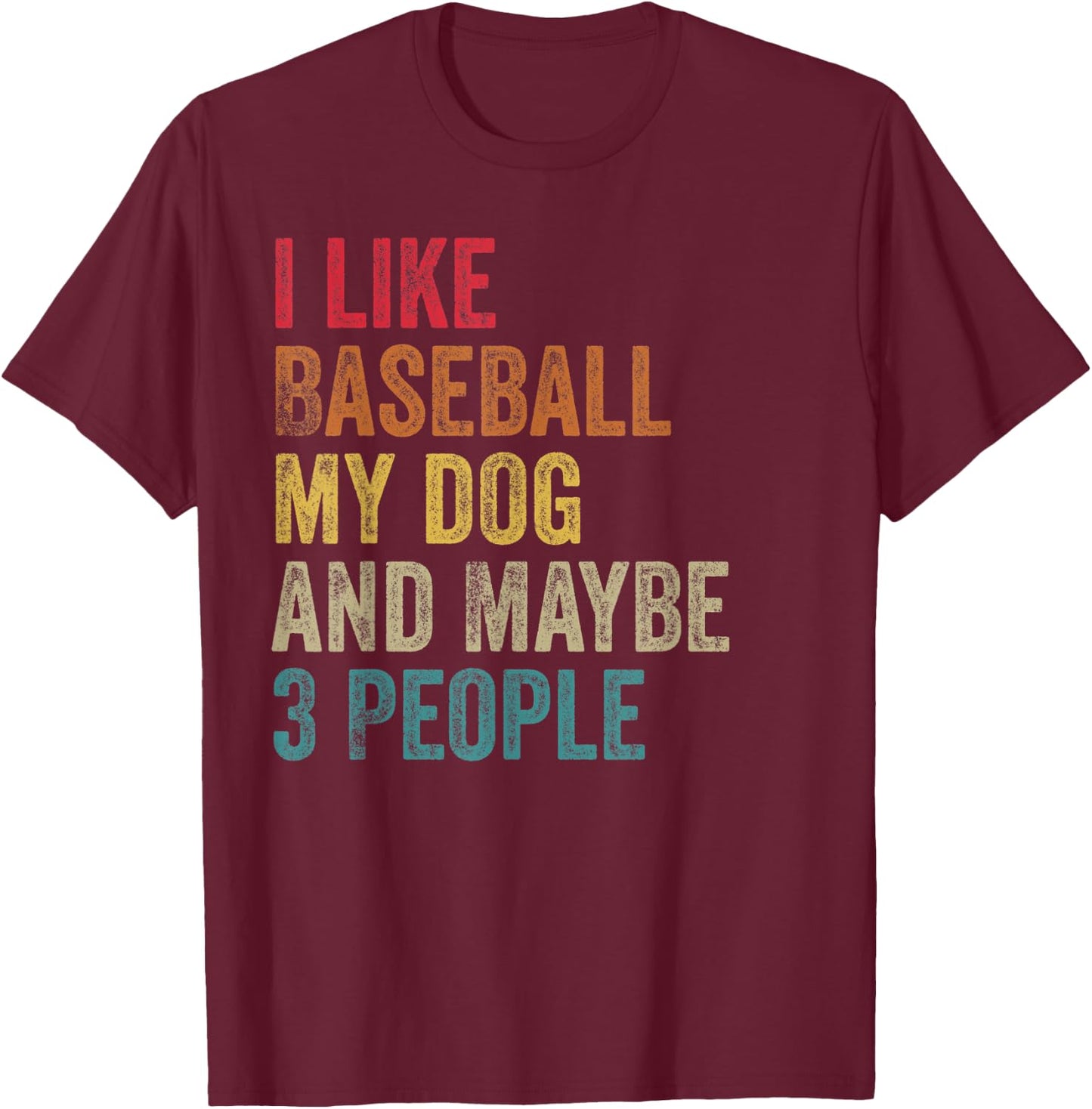 I like Baseball My Dog & maybe 3 people Men Women vintage T-Shirt - T-Shirt | Maroon