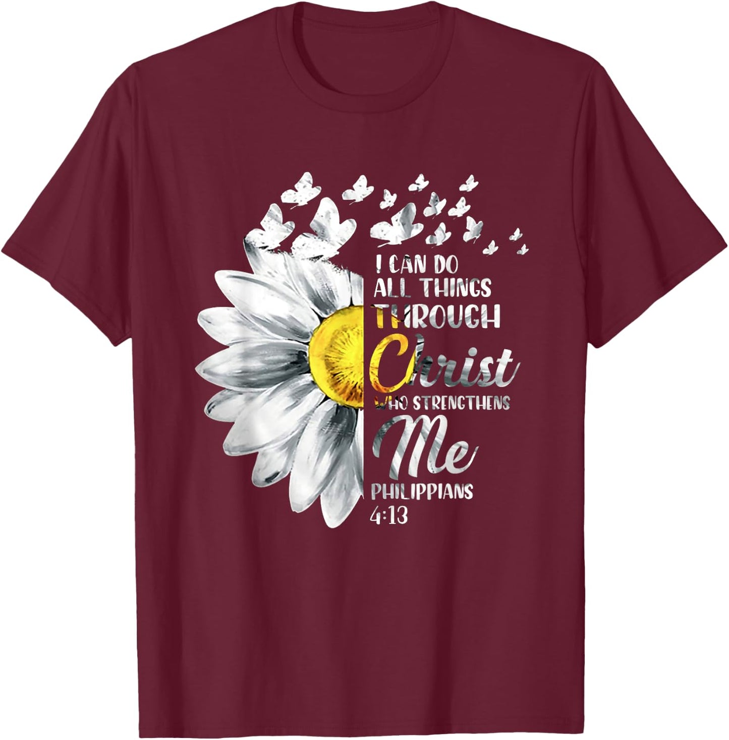 I Can Do All Things Through Christ - Daisy Flower Religious T-Shirt - T-Shirt | Maroon