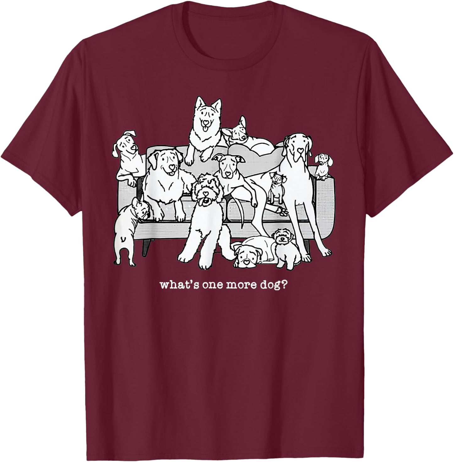 What's One More Dog Funny Group Dogs T-Shirt - T-Shirt | Maroon