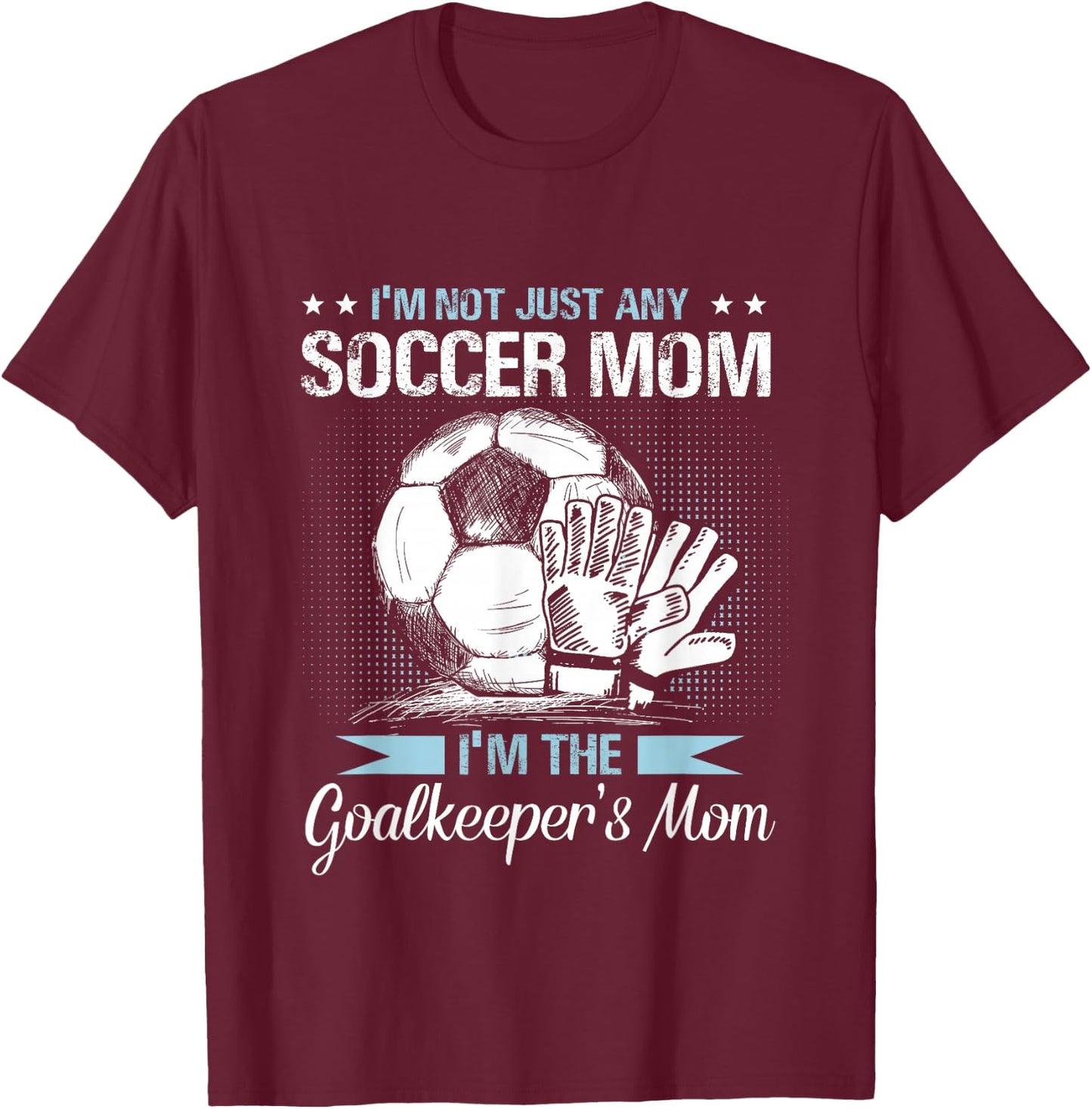 Goalkeeper Mom Shirt Soccer Goalie Mama Mothers Day Women T-Shirt - T-Shirt | Maroon