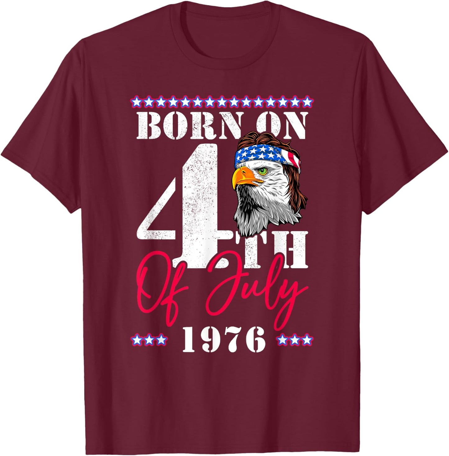 Patriotic America USA Eagle Born On 4th Of July 1976 Men T-Shirt - T-Shirt | Maroon