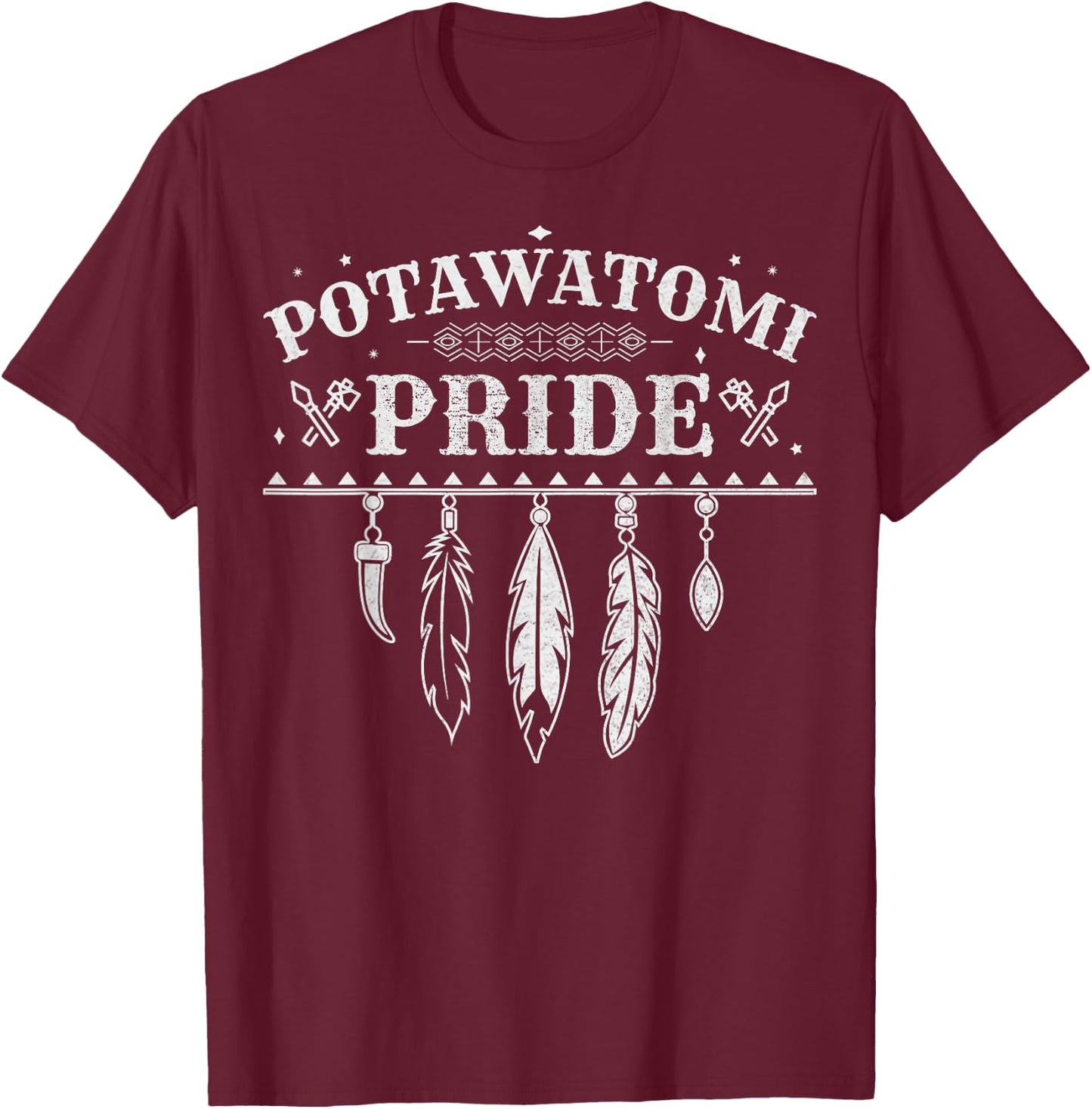Native American Pride Quote for a Proud Potawatomi T-Shirt - T-Shirt | Maroon