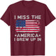 I Miss The America I Grew Up In Grunge old USA flag Women Men T-Shirt - T-Shirt | Maroon