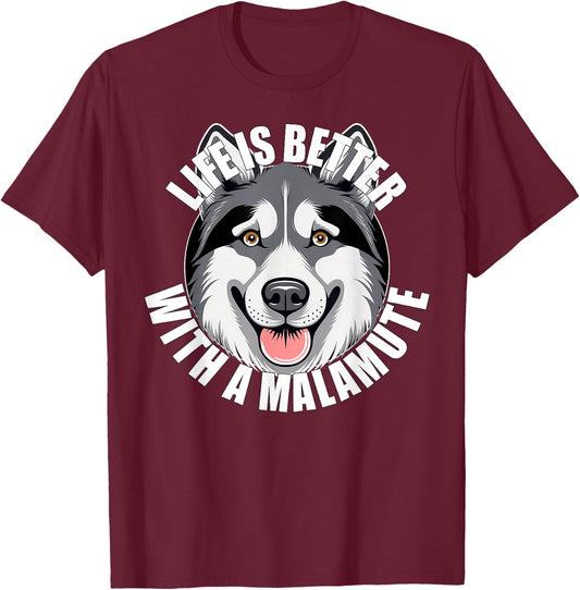 Alaskan Malamute Lover Life is Better With a Malamute Dog T-Shirt - T-Shirt | Maroon