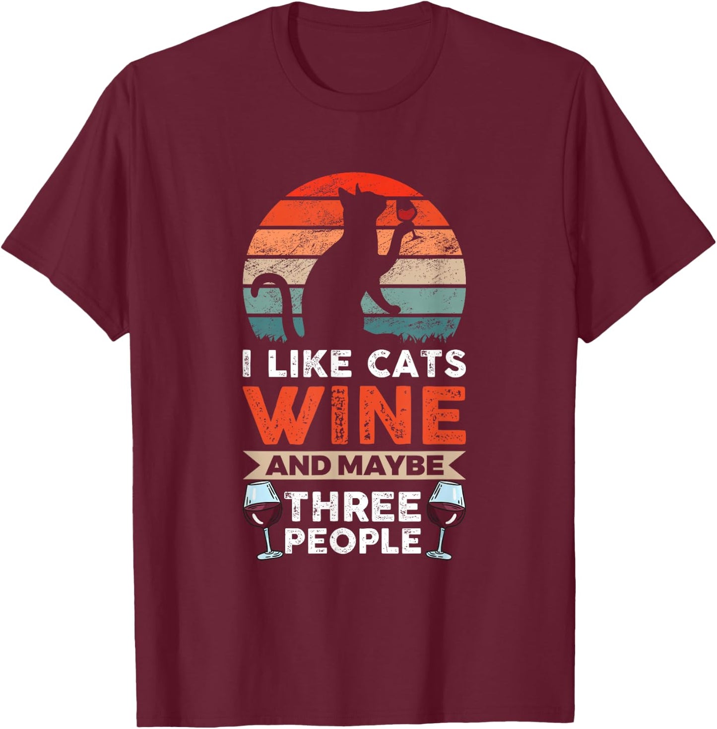 I Like Cats Wine And Maybe 3 People Wine Lover T-Shirt - T-Shirt | Maroon
