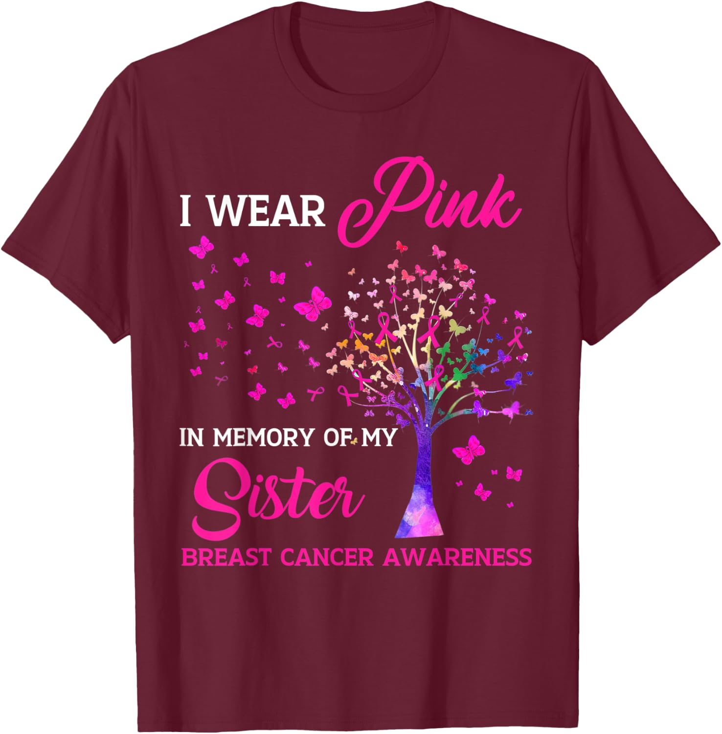 I Wear Pink My Sisterr Breast Cancer Awareness Tree Ribbon T-Shirt - T-Shirt | Maroon