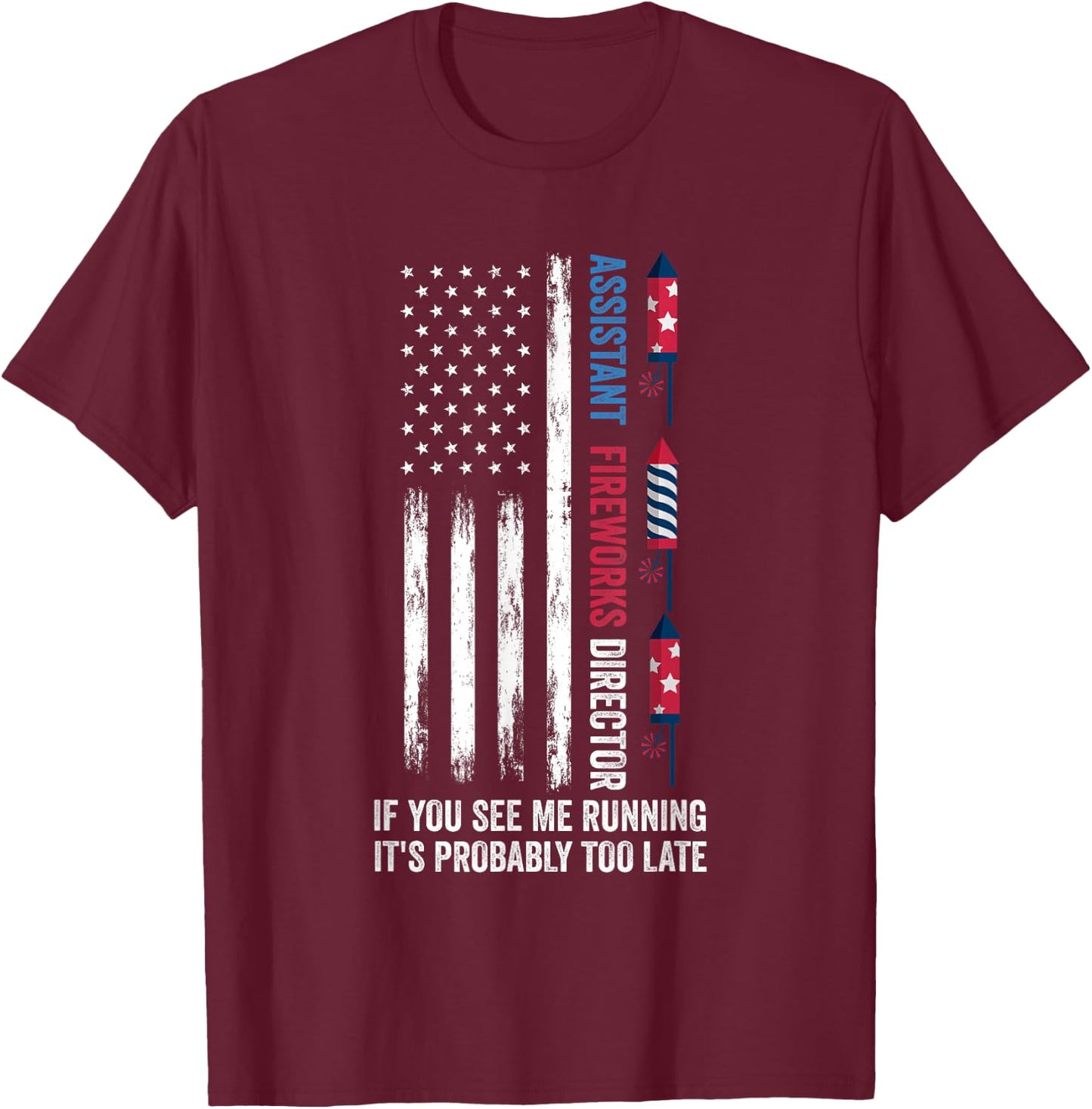 Assistant Fireworks Director 4th of July T-Shirt - T-Shirt | Maroon