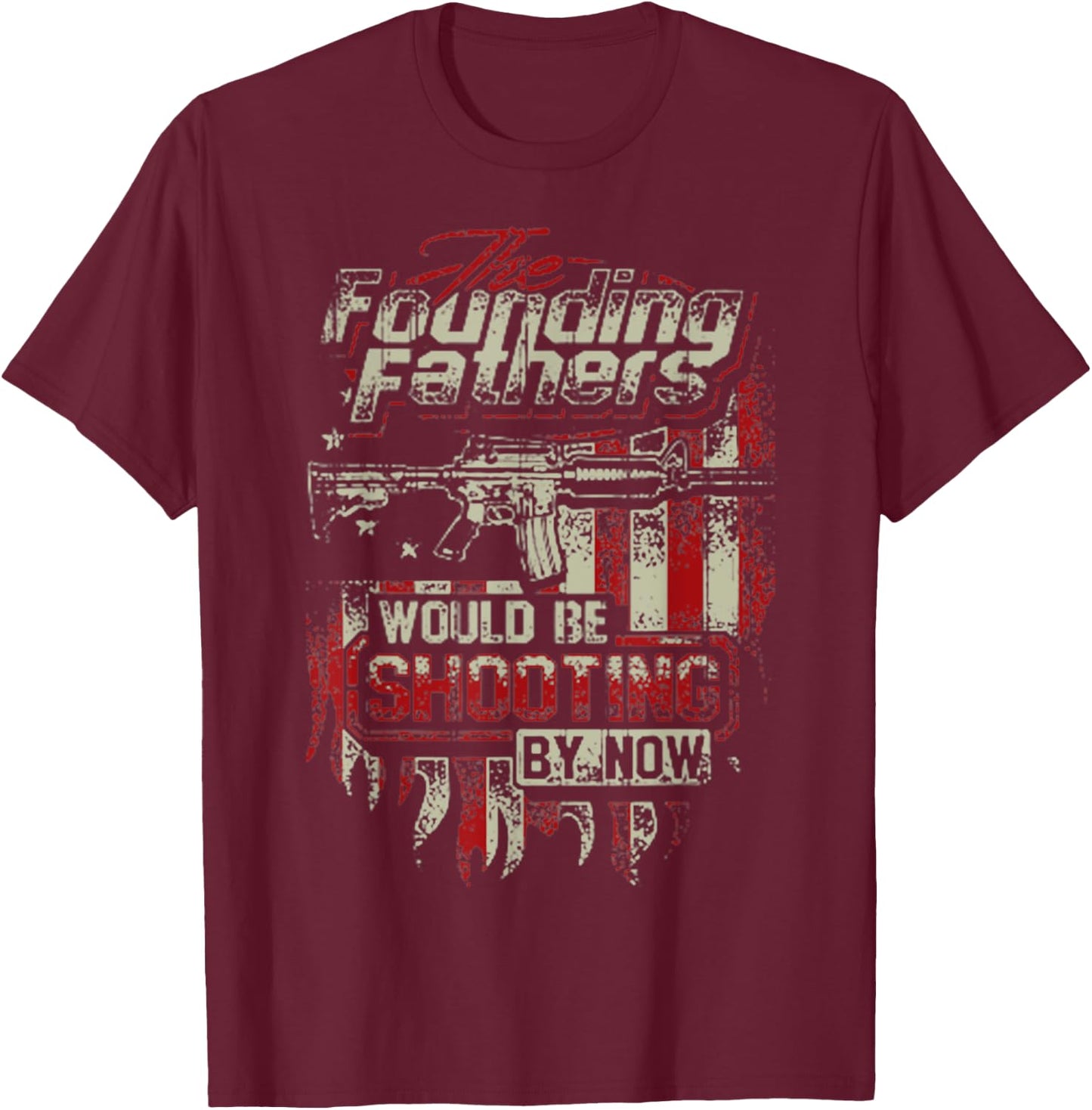 The Founding Fathers Would Be Shooting By Now Christmas T-Shirt - T-Shirt | Maroon
