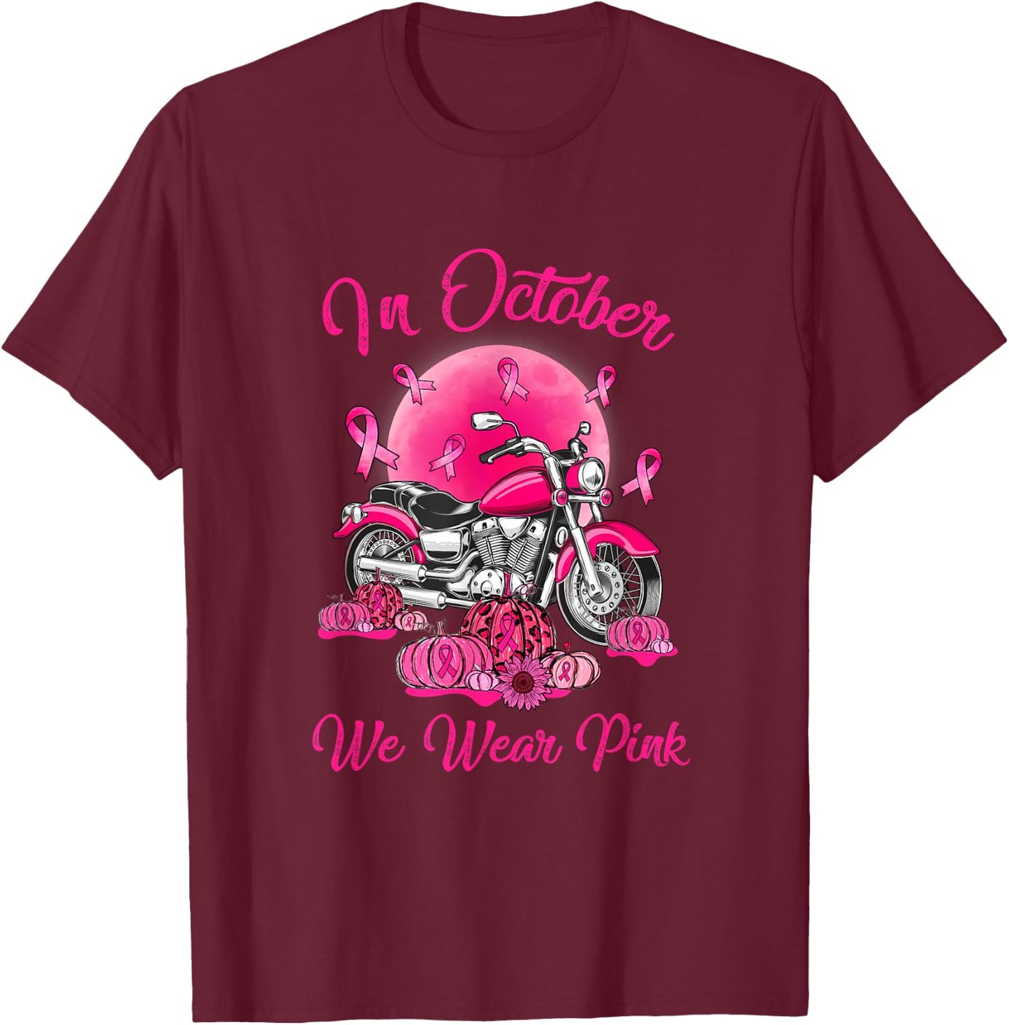 In October We Wear Pink Motorcycle Breast Cancer Bikers T-Shirt - T-Shirt | Maroon