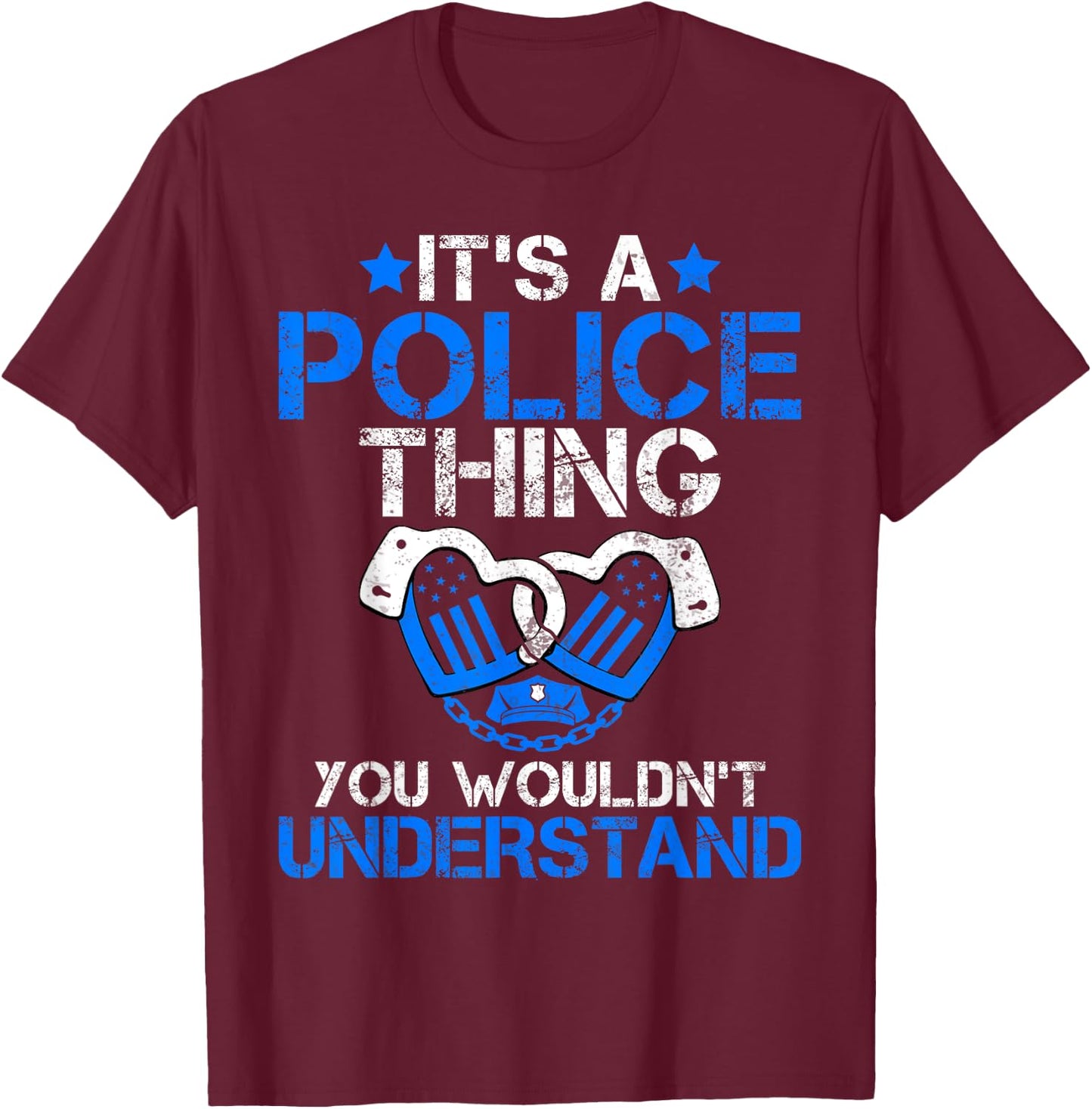 Its a Police Thing you wouldnt understand Police T-Shirt - T-Shirt | Maroon