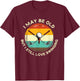 I May Be Old But I Still Love Swinging Men's Golf Apparel T-Shirt - T-Shirt | Maroon