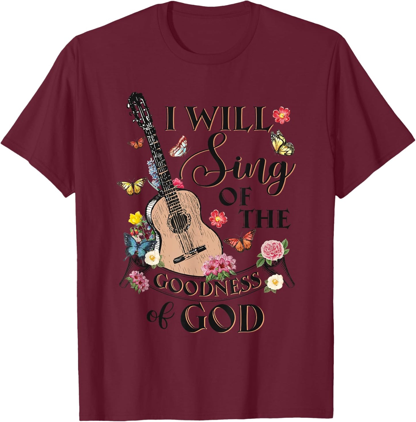 Christian Western I Will Sing Of The Goodness Of God Jesus T-Shirt - T-Shirt | Maroon