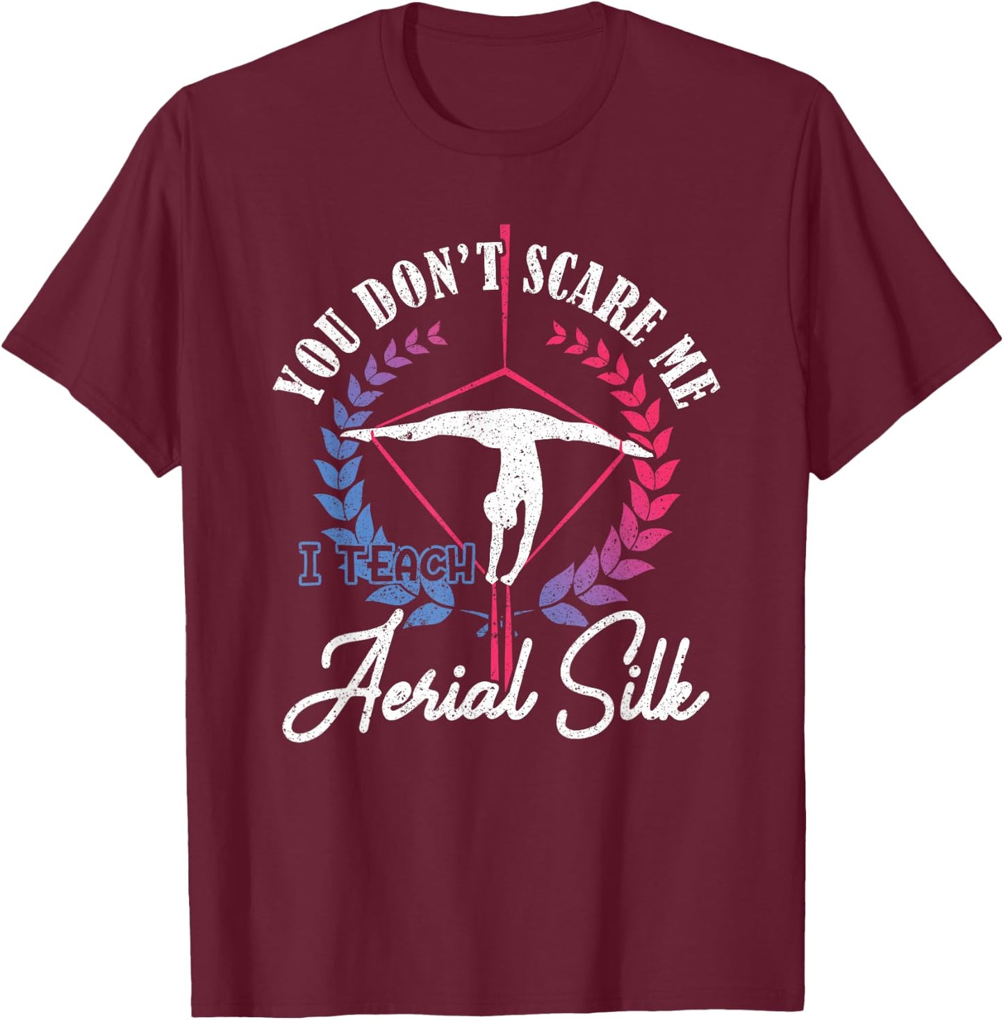Aerial Silk Teacher Cloth Acrobatics Aerial Silk T-Shirt - T-Shirt | Maroon