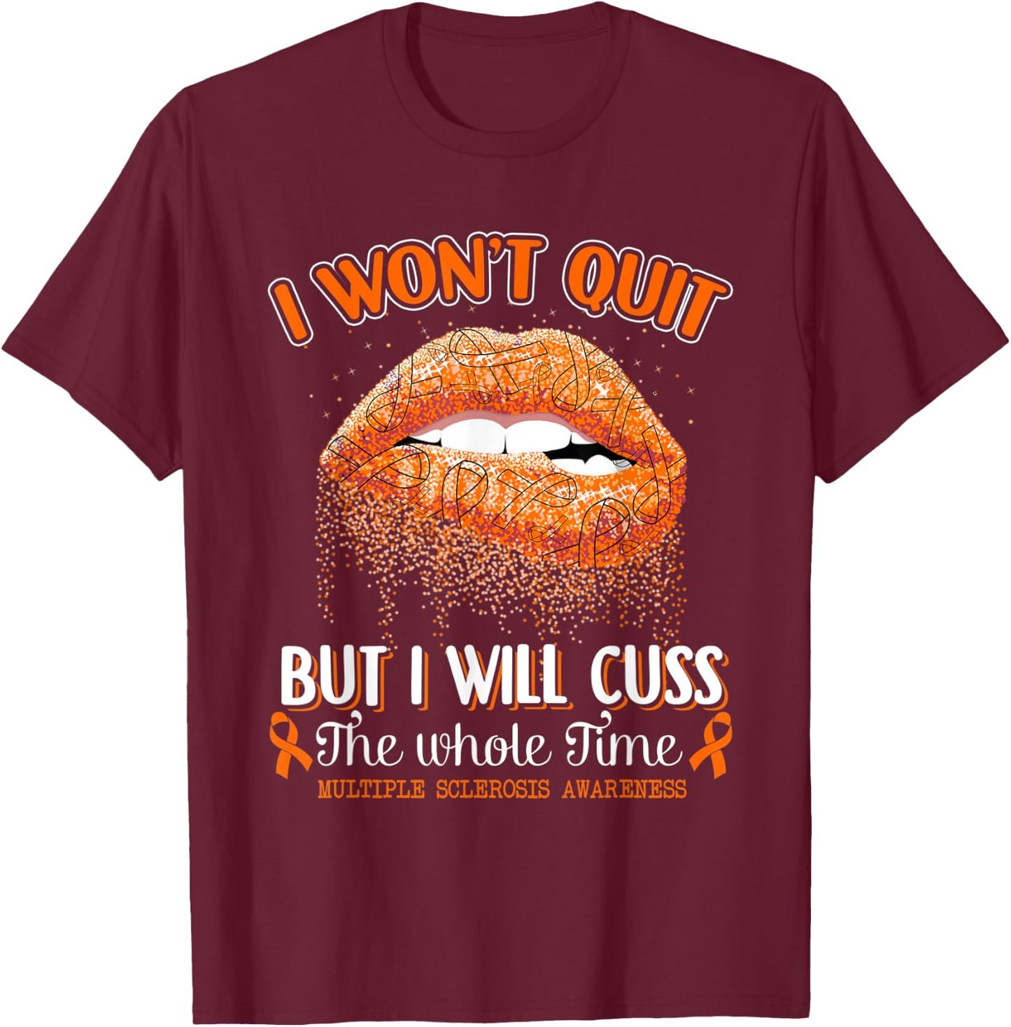 I Won't Quit Lips Multiple Sclerosis Awareness MS Warrior T-Shirt - T-Shirt | Maroon