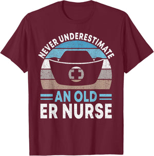 Never underestimate an old ER Nurse Emergency Room Nurse T-Shirt - T-Shirt | Maroon