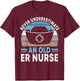 Never underestimate an old ER Nurse Emergency Room Nurse T-Shirt - T-Shirt | Maroon