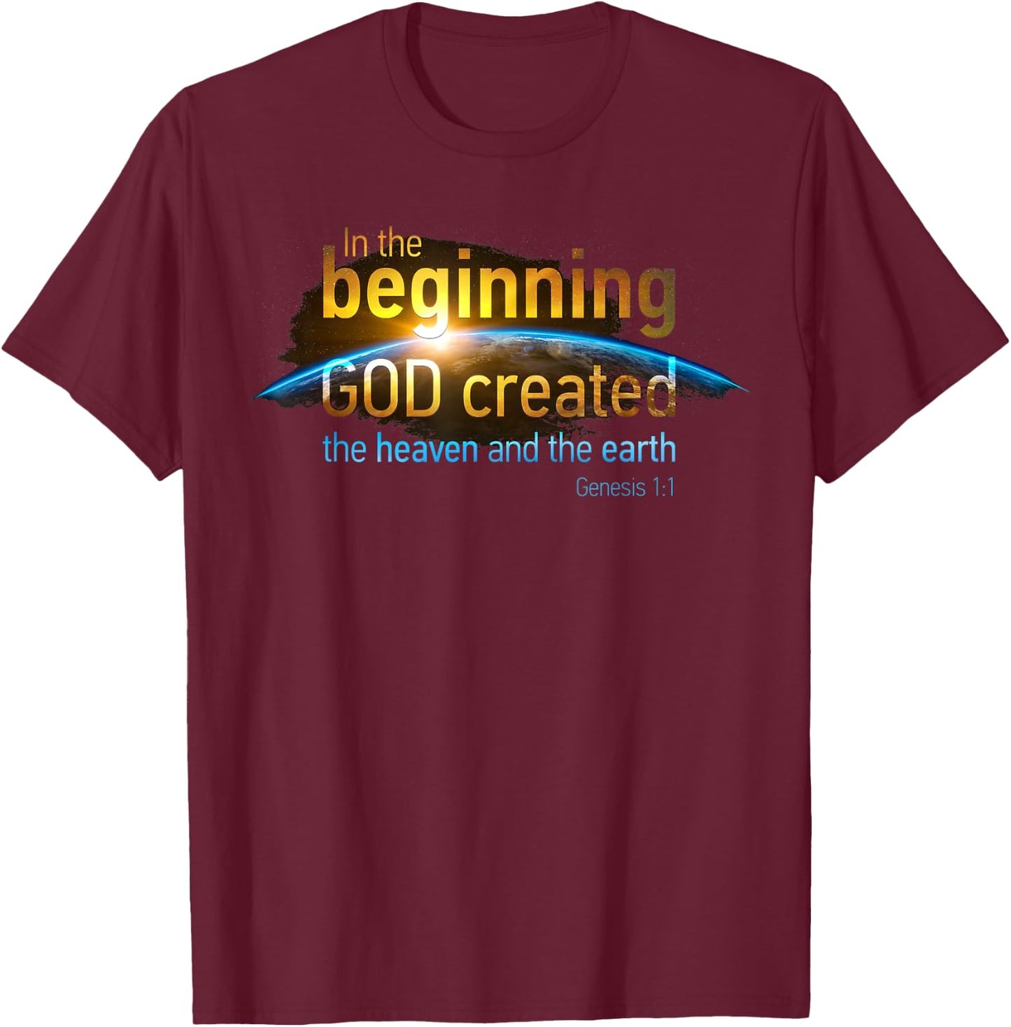 In The Beginning, GOD Created – Genesis 1:1 Christian Verse T-Shirt - T-Shirt | Maroon