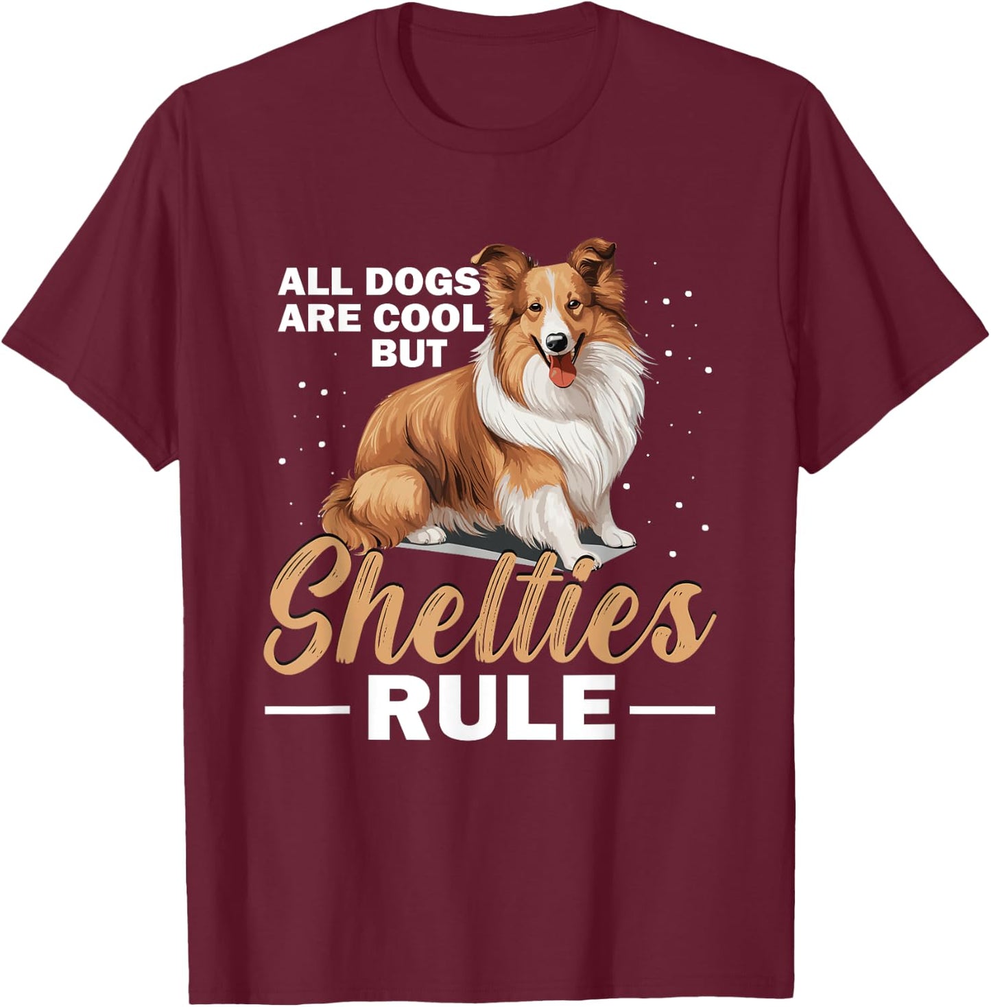 Shetland Sheepdog Dog - All Dogs Are Cool But Shelties Rule Women Kids T-Shirt - T-Shirt | Maroon