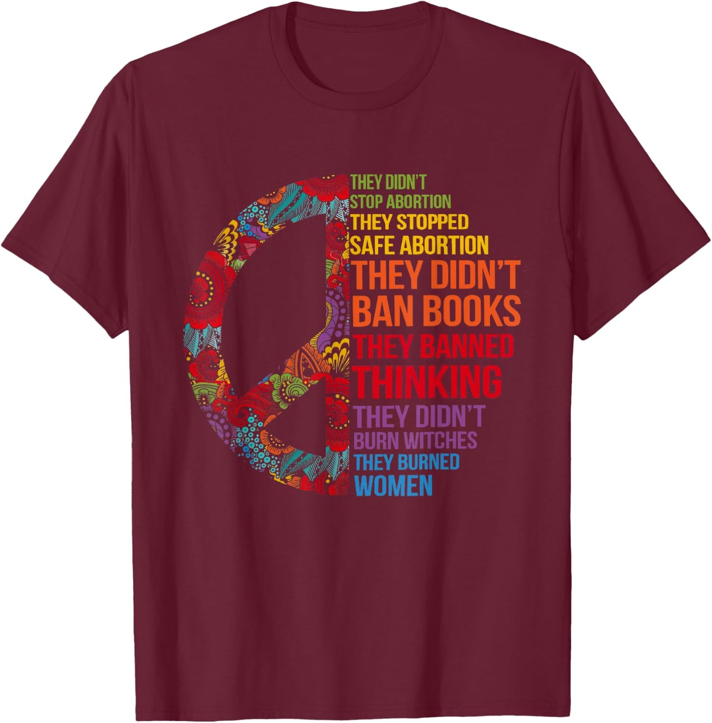 They Didn't Stop Abortion They Stopped Safe Feminist Women T-Shirt - T-Shirt | Maroon