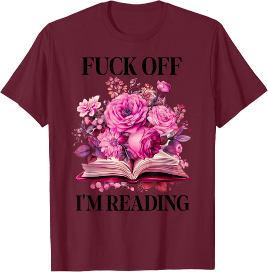 Floral Book Smut Slut Read Smutty Books Fuck Off I'm Reading T-Shirt - T-Shirt | Maroon