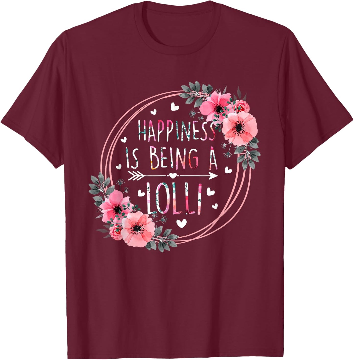 Happiness Is Being A Lolli Floral Flower Mother's Day T-Shirt - T-Shirt | Maroon