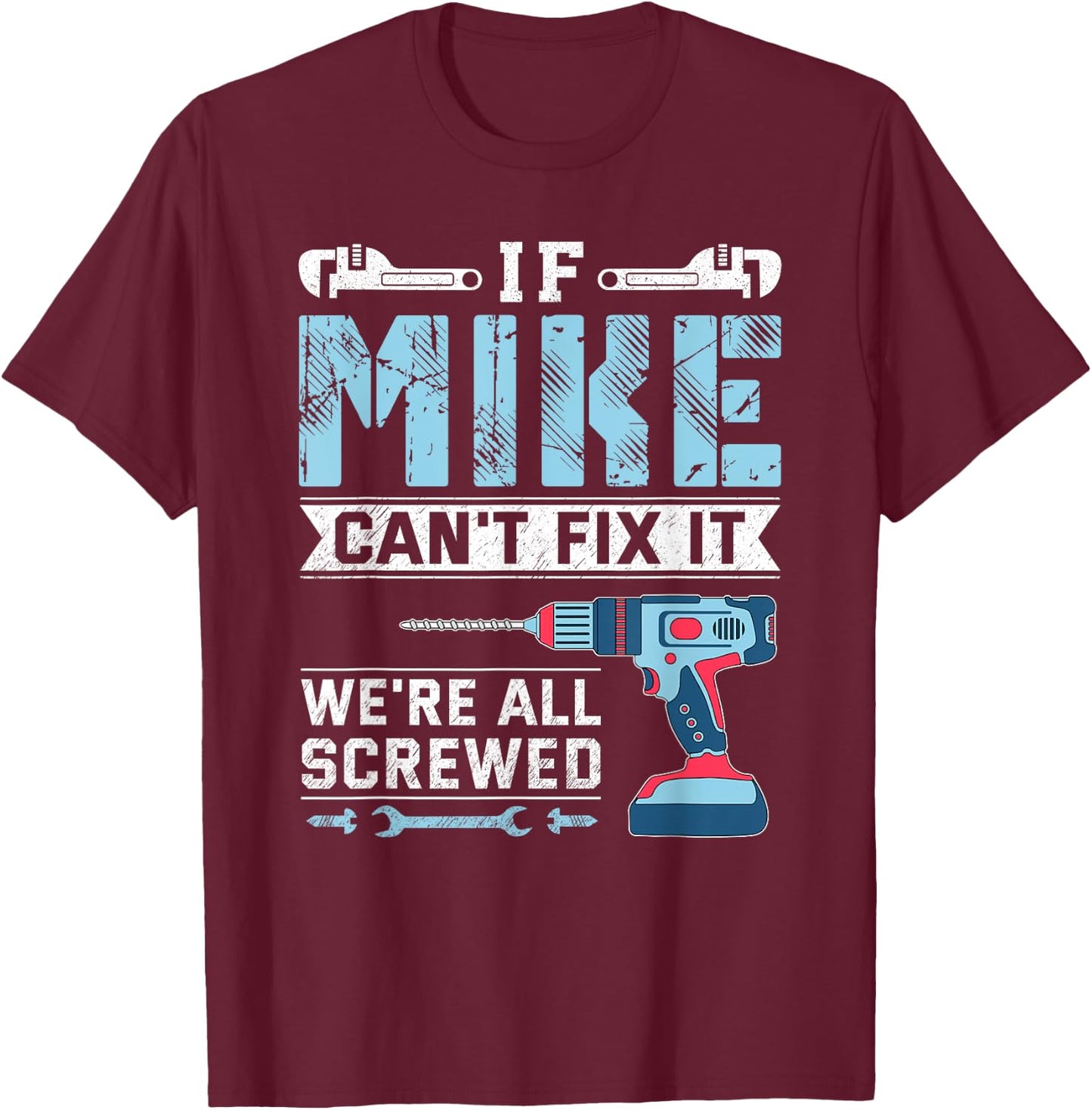 If Mike can't fix it handyman repair man T-Shirt - T-Shirt | Maroon