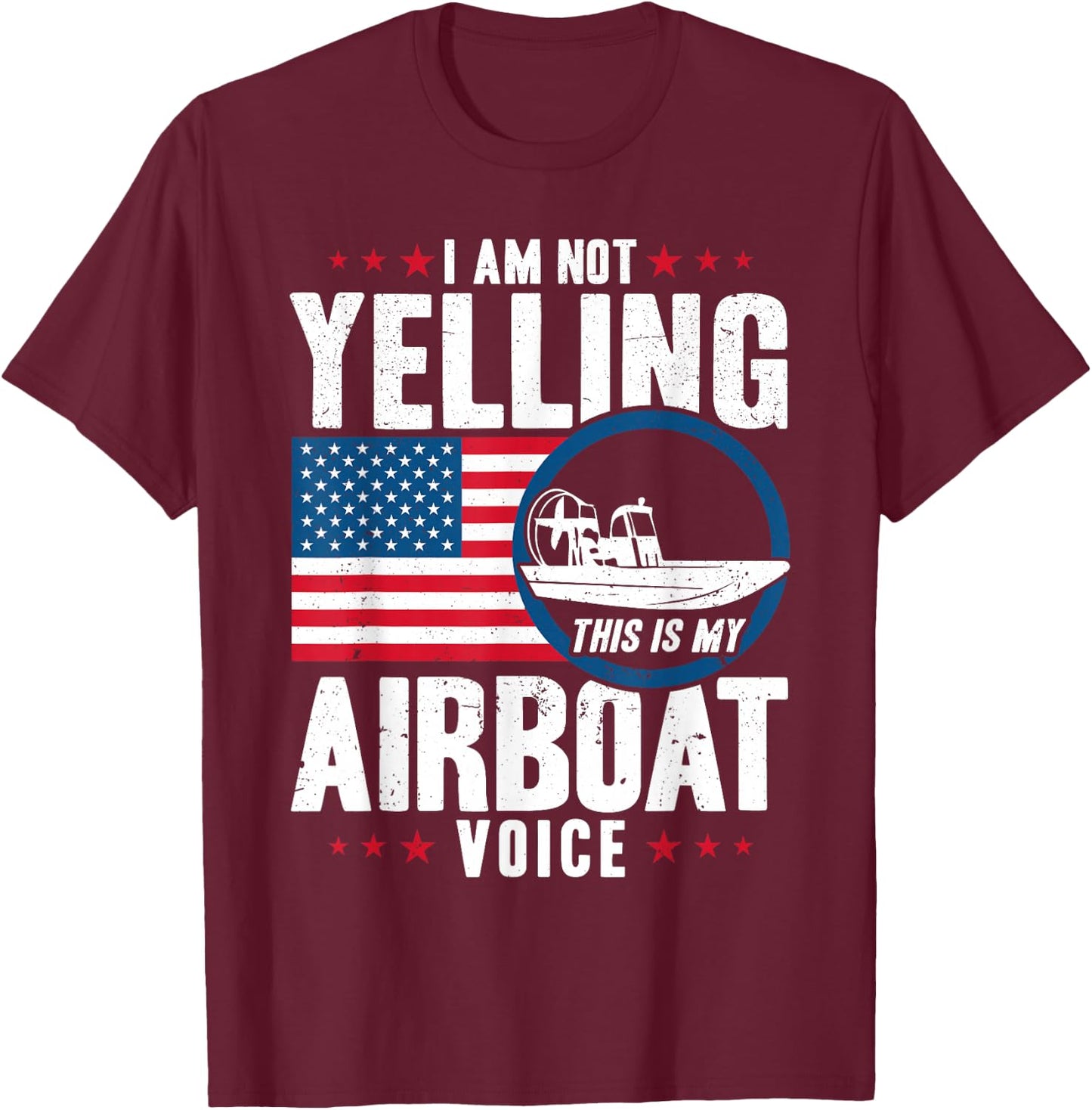 Airboat Captain My Airboat Voice American Flag T-Shirt - T-Shirt | Maroon