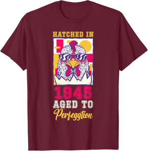 Hatched in 1945 Aged to Perfeggtion! T-Shirt - T-Shirt | Maroon