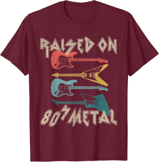 Raised On 80s Metal 80s Rock Hair Bands Metal Music Fans T-Shirt - T-Shirt | Maroon