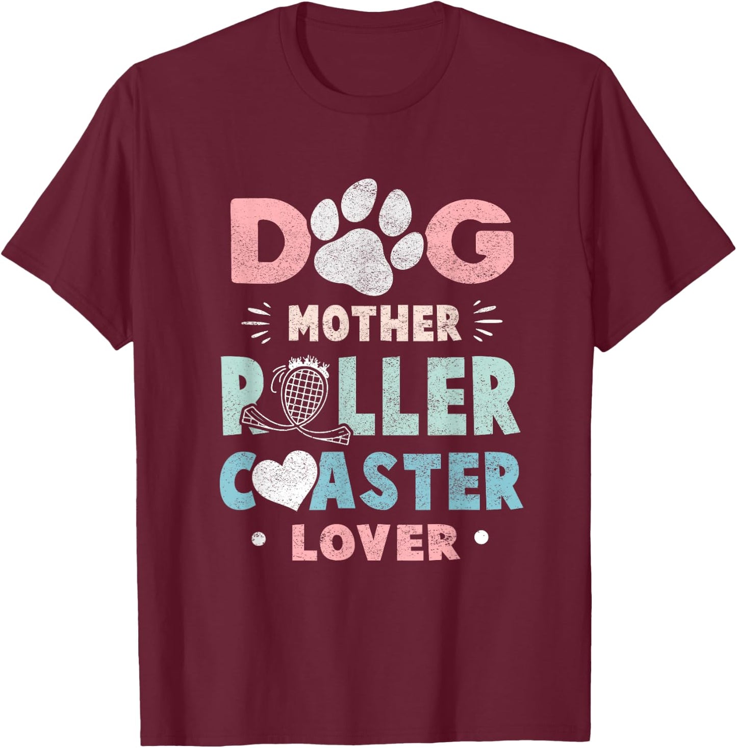 Funny "Dog Mother Roller Coaster Lover" - Roller Coaster T-Shirt - T-Shirt | Maroon