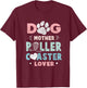 Funny "Dog Mother Roller Coaster Lover" - Roller Coaster T-Shirt - T-Shirt | Maroon
