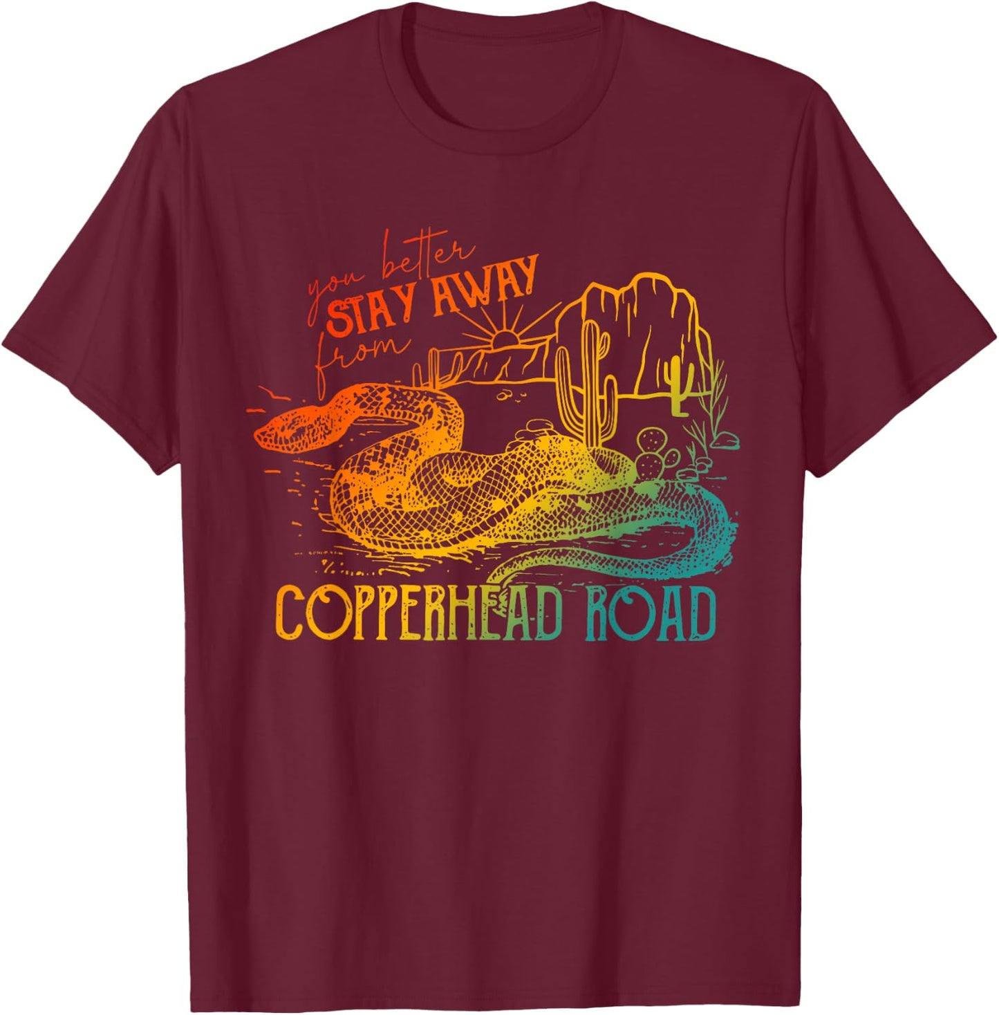 You Better Stay Away From Copperhead Road Design T-Shirt - T-Shirt | Maroon
