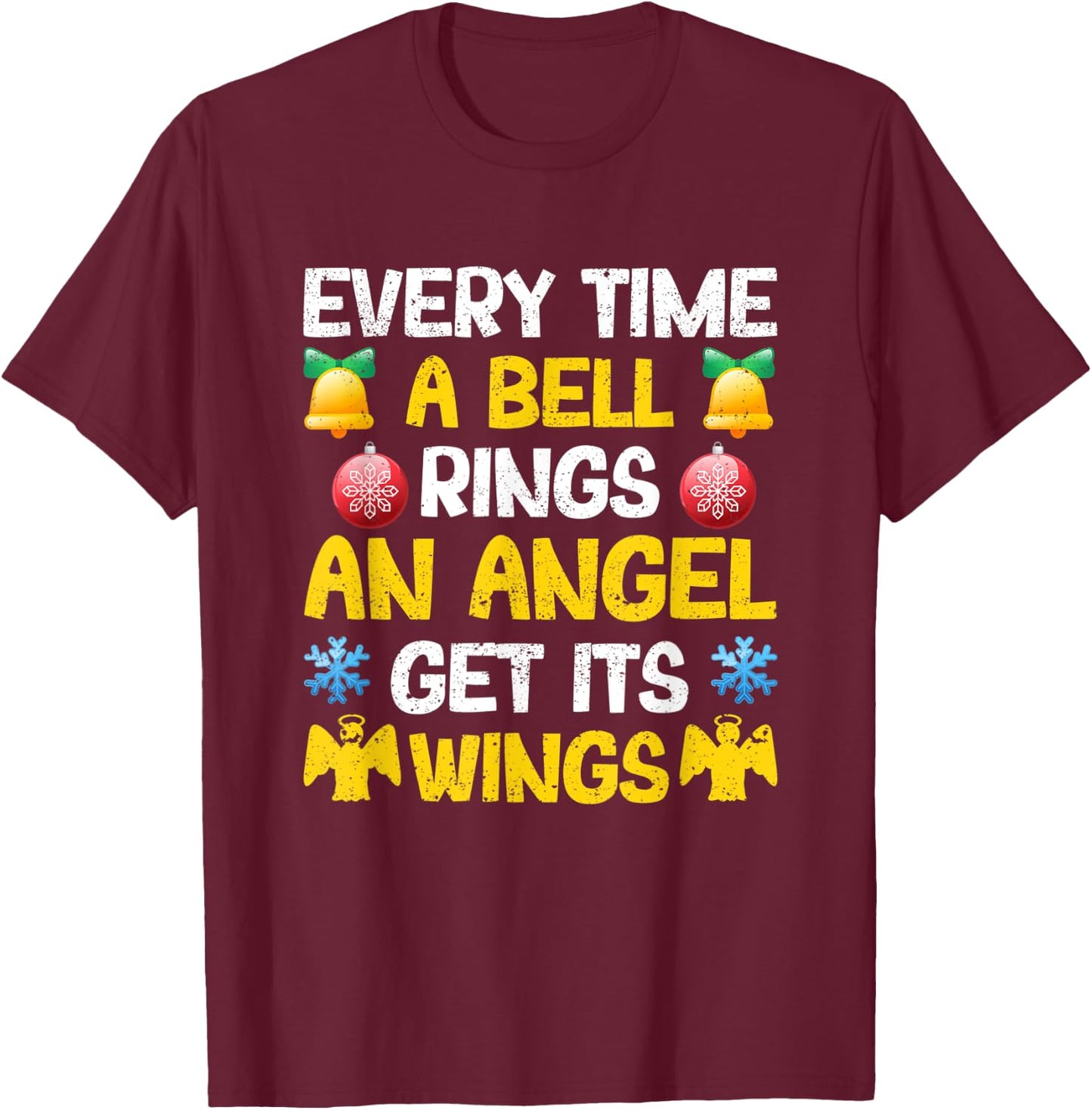 Christmas Every Time A Bell Rings An Angel Gets Its Wings T-Shirt - T-Shirt | Maroon