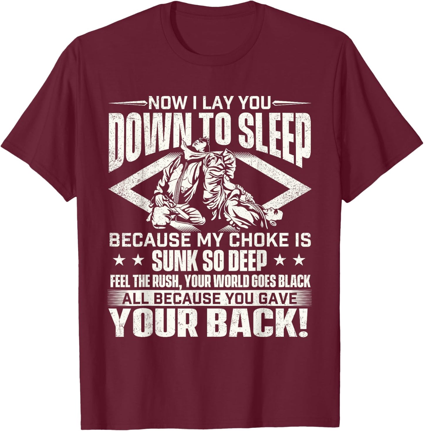 Now I Lay You Down To Sleep - Jiu Jitsu Martial Arts BJJ T-Shirt - T-Shirt | Maroon