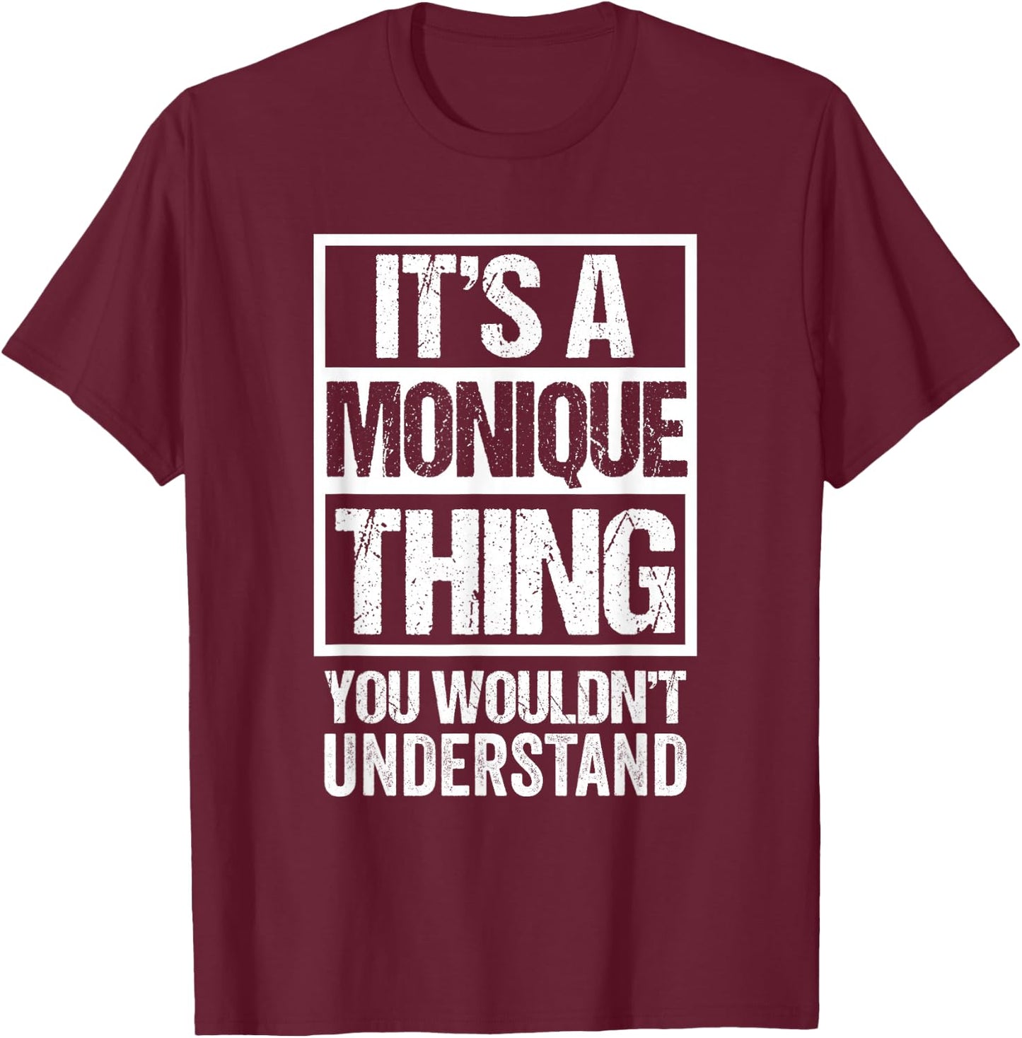 It's A Monique Thing You Wouldn't Understand T-Shirt - T-Shirt | Maroon