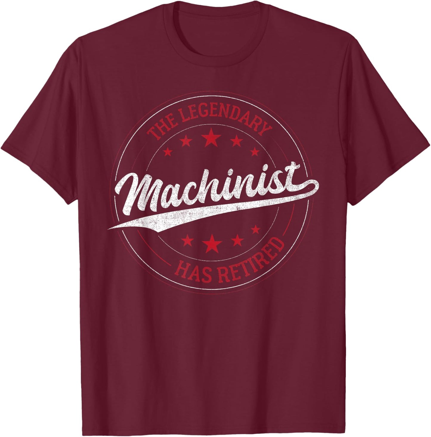 Legendary Retired Machinist T-Shirt - T-Shirt | Maroon