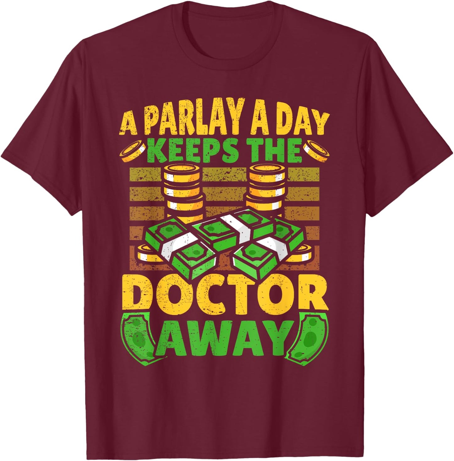 A Parlay A Day Keeps The Doctor Away Sports Betting T-Shirt - T-Shirt | Maroon
