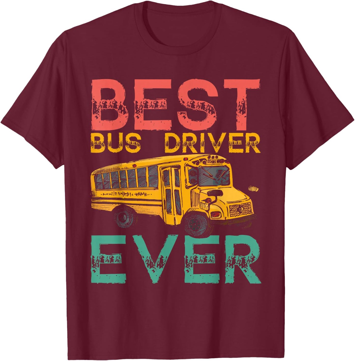 Best School Bus Driver Ever T-Shirt - T-Shirt | Maroon