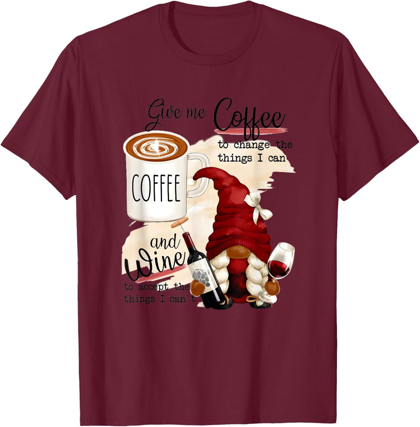 Gnome Give Me Coffee To Change The Things I Can And Wine T-Shirt - T-Shirt | Maroon