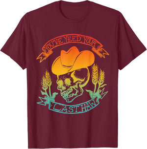 You've Yee'd Your Last Haw Skeleton Vintage Quote T-Shirt - T-Shirt | Maroon