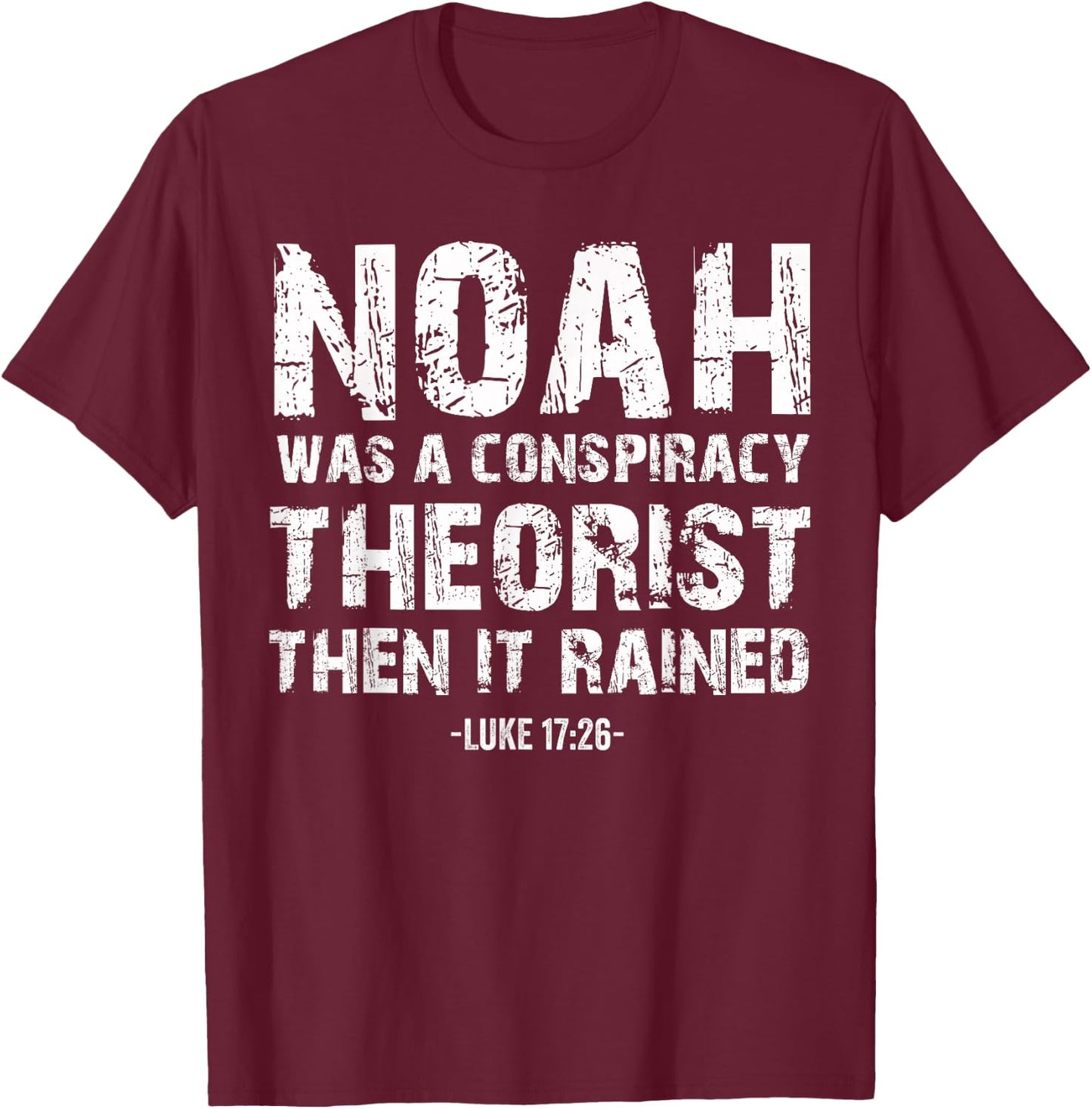 Conservative Funny Christian Noah Was A Conspiracy Theorist T-Shirt - T-Shirt | Maroon